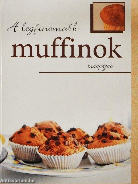 A legfinomabb muffinok receptjei