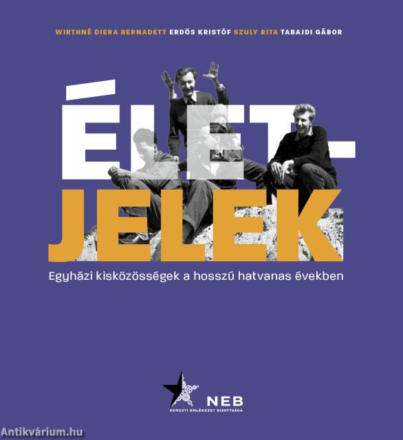 Életjelek. Egyházi?kisközösségek?a?hosszú?hatvanas?években