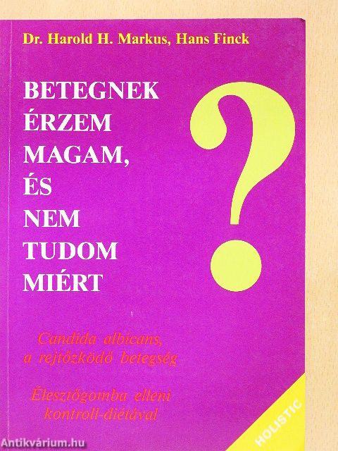 Betegnek érzem magam, és nem tudom miért