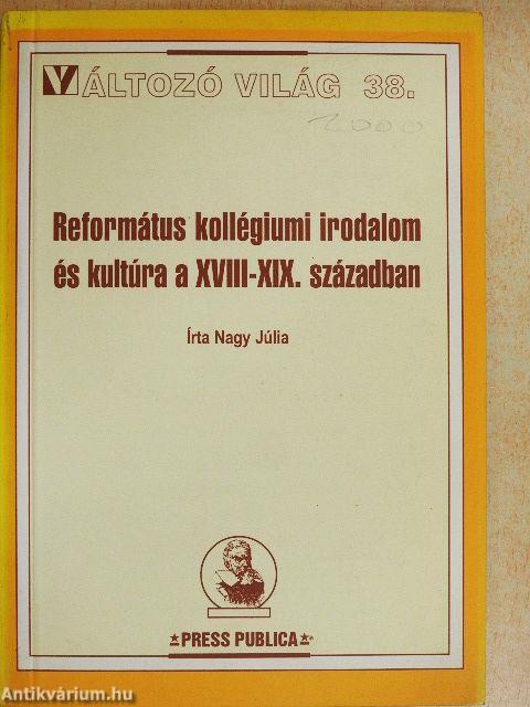 Református kollégiumi irodalom és kultúra a XVIII-XIX. században