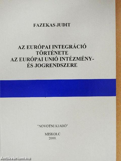 Az európai integráció története az Európai Unió intézmény- és jogrendszere