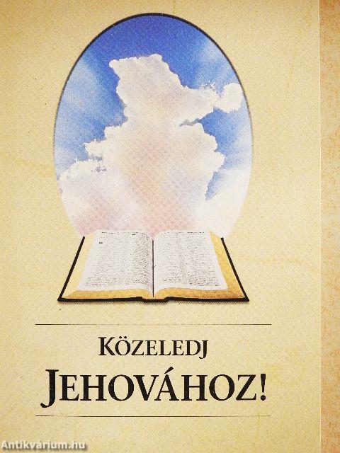 Közeledj Jehovához!