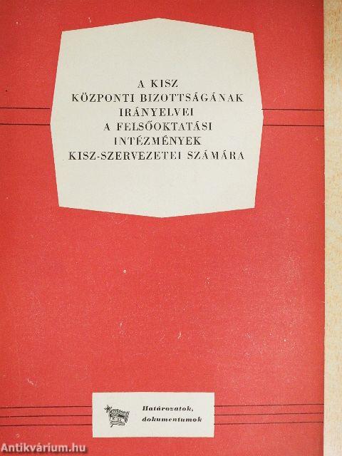 A KISZ Központi Bizottságának irányelvei a felsőoktatási intézmények KISZ-szervezetei számára