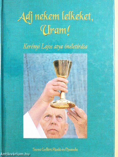 Adj nekem lelkeket, Uram!