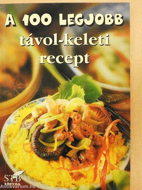 A 100 legjobb távol-keleti recept