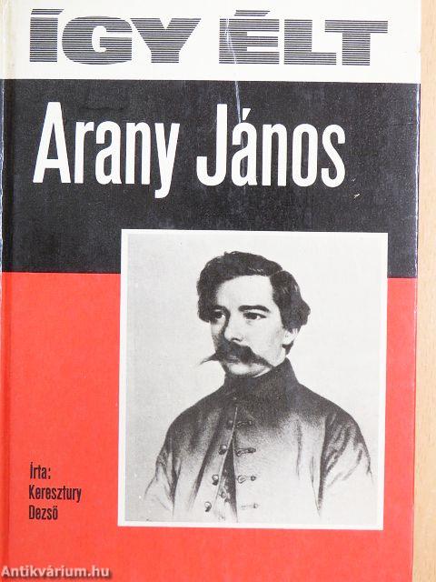 Így élt Arany János