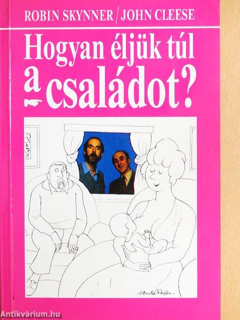 Hogyan éljük túl a családot?