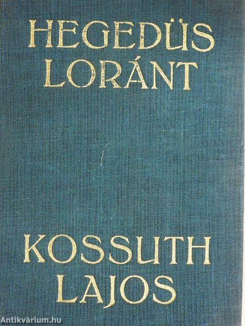 Kossuth Lajos, legendák hőse
