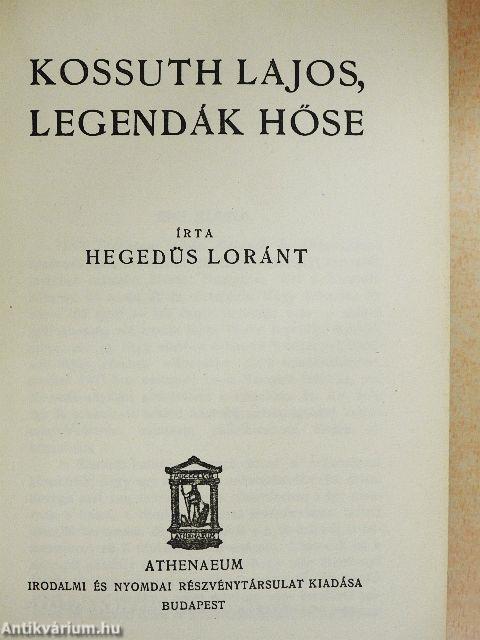 Kossuth Lajos, legendák hőse