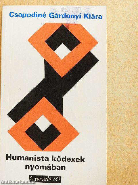 Humanista kódexek nyomában