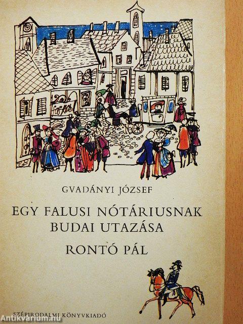 Egy falusi nótáriusnak budai utazása/Rontó Pál
