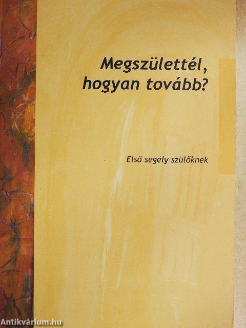 Megszülettél, hogyan tovább?