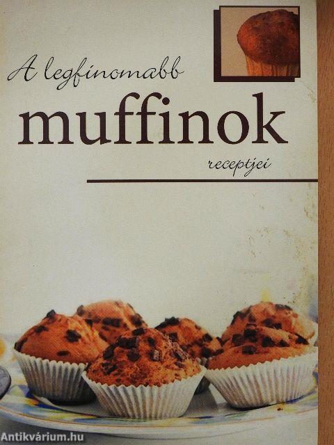 A legfinomabb muffinok receptjei