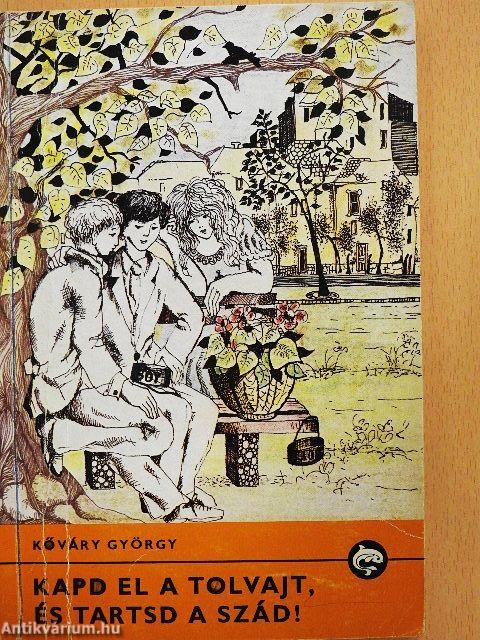 Kapd el a tolvajt, és tartsd a szád!