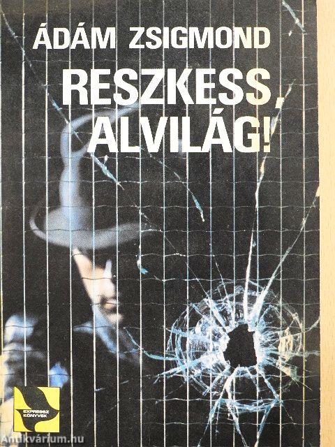 Reszkess, alvilág!