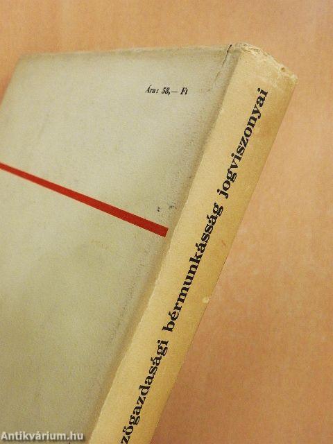 A mezőgazdasági bérmunkásság jogviszonyai Magyarországon a XVI. századtól 1848-ig