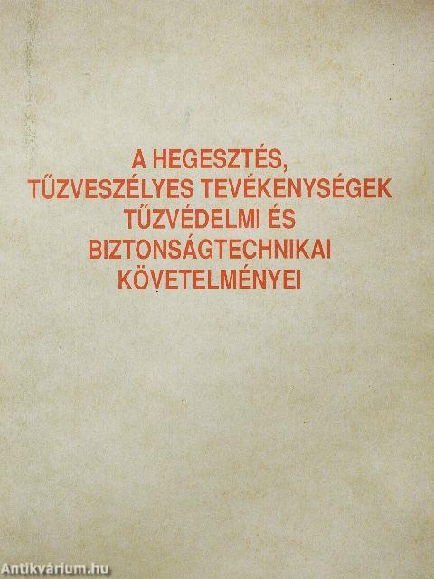 A hegesztés, tűzveszélyes tevékenységek tűzvédelmi és biztonságtechnikai követelményei
