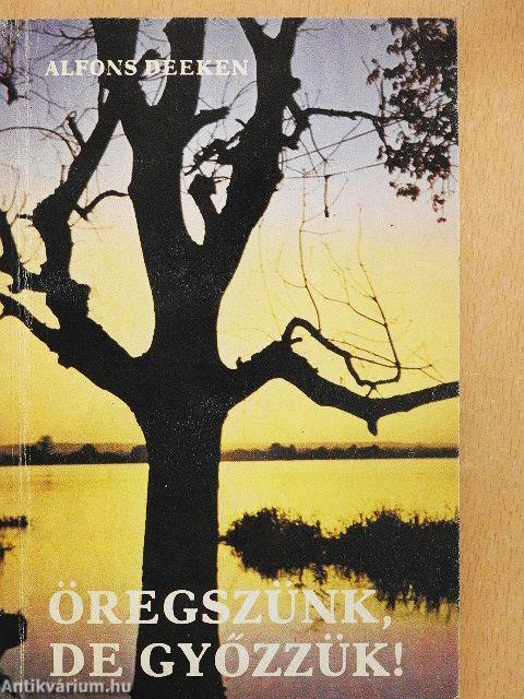 Öregszünk, de győzzük!