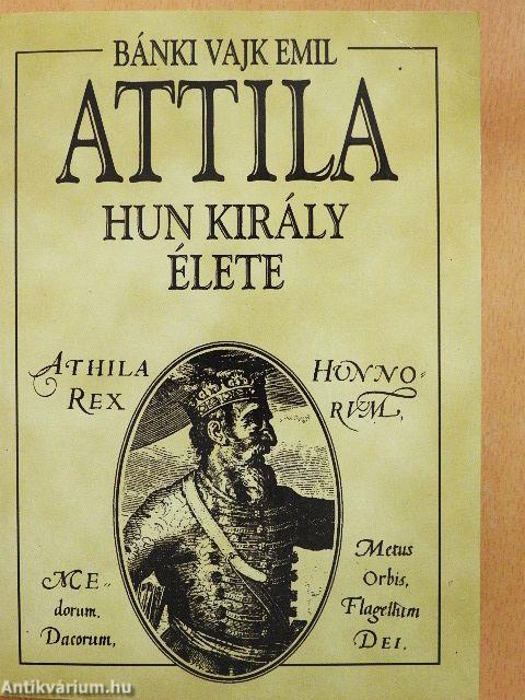 Attila hun király élete