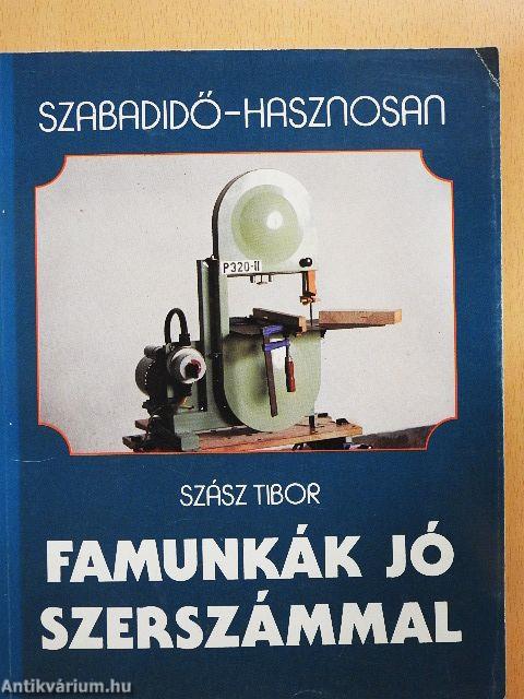 Famunkák jó szerszámmal