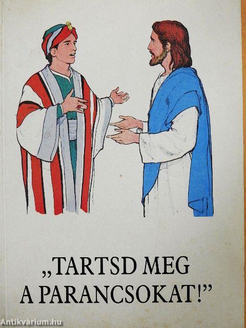 "Tartsd meg a parancsokat!"