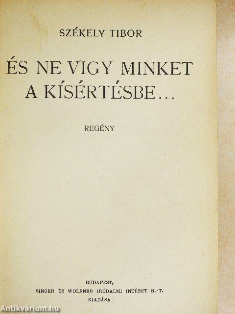 És ne vigy minket a kísértésbe...