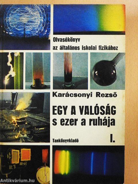 Egy a valóság s ezer a ruhája I.