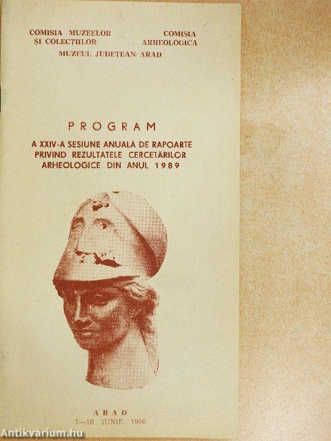 Program - A XXIV-A sesiune anuala de rapoarte privind rezultatele cercetarilor arheologice din anul 1989