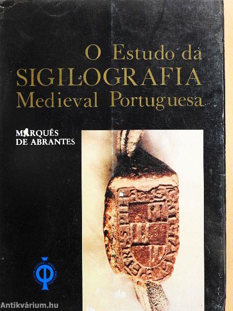 O Estudo da Sigilografia Medieval Portuguesa