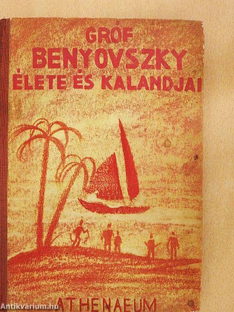 Gróf Benyovszky Móric élete és kalandjai