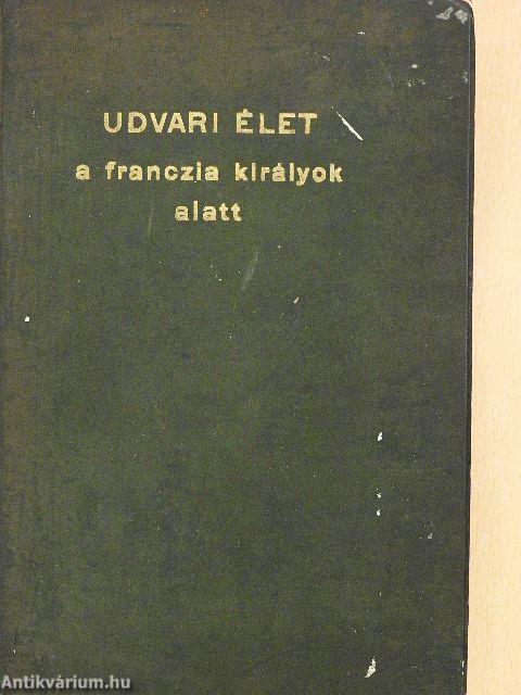 Udvari élet a franczia királyok alatt