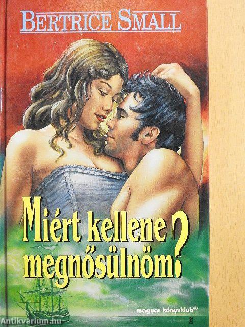 Miért kellene megnősülnöm?