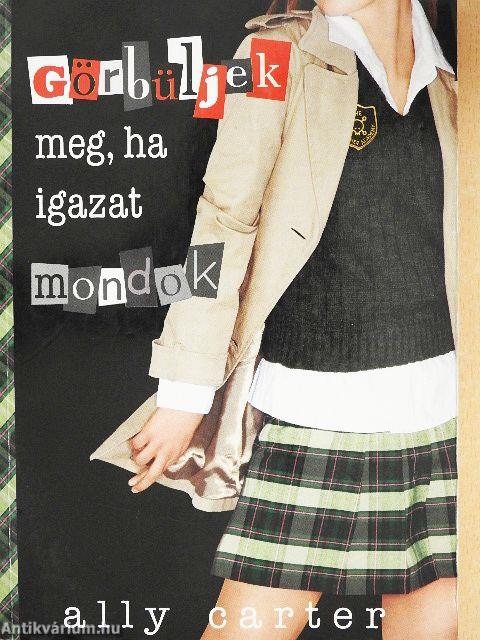 Görbüljek meg, ha igazat mondok