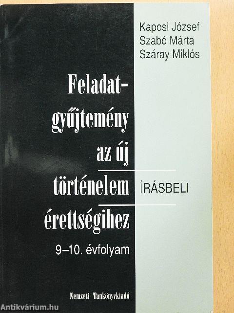 Feladatgyűjtemény az új történelem érettségihez - Írásbeli/9-10. évfolyam