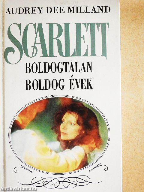 Scarlett - Boldogtalan boldog évek