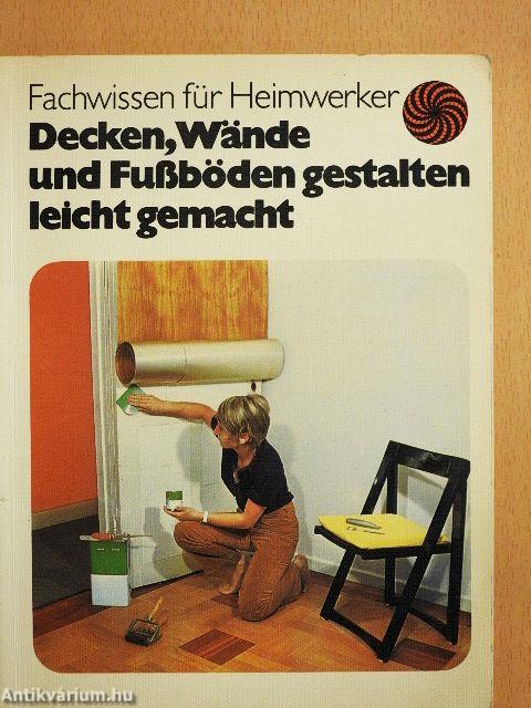Decken, Wände und Fußböden gestalten leicht gemacht