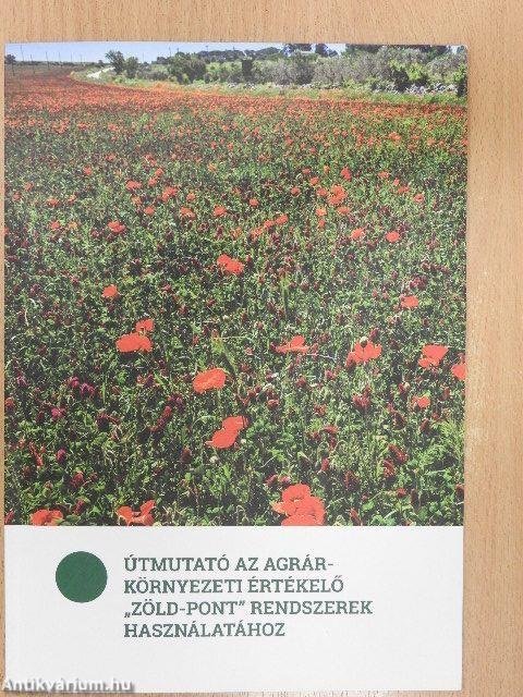 Útmutató az agrárkörnyezeti értékelő "Zöld-pont" rendszerek használatához