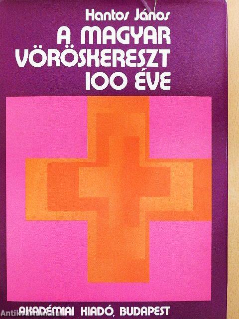 A Magyar Vöröskereszt 100 éve