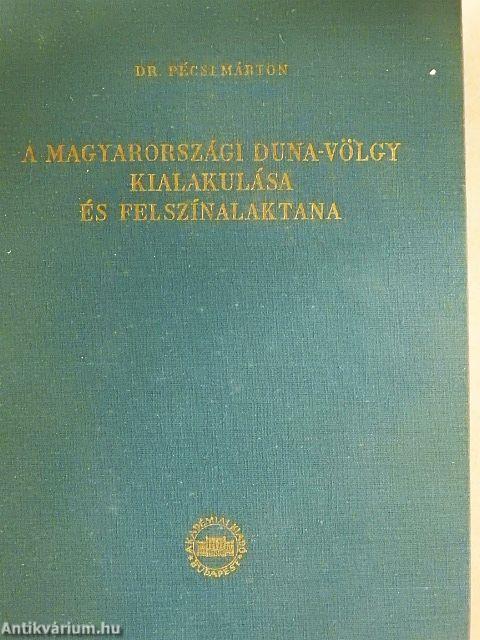 A magyarországi Duna-völgy kialakulása és felszínalaktana