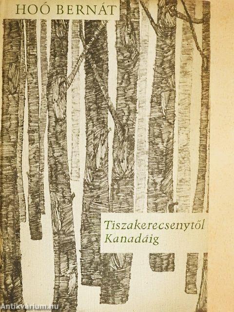 Tiszakerecsenytől Kanadáig