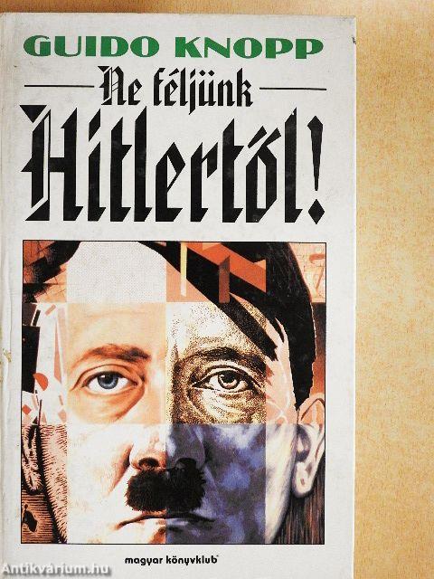 Ne féljünk Hitlertől!