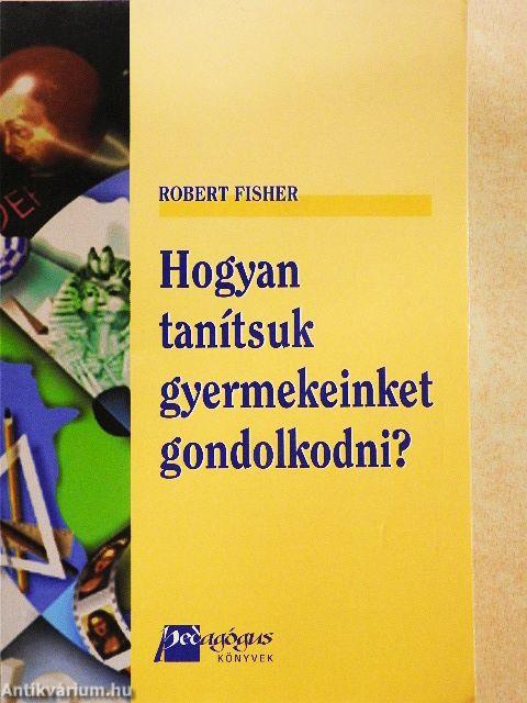 Hogyan tanítsuk gyermekeinket gondolkodni?