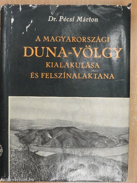 A magyarországi Duna-völgy kialakulása és felszínalaktana