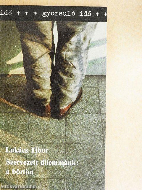 Szervezett dilemmánk: a börtön