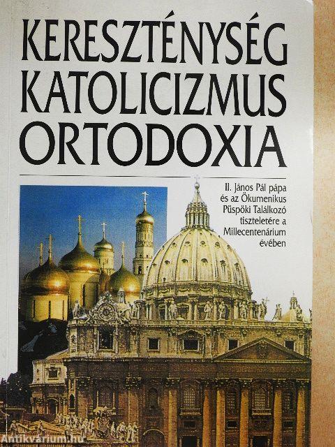 Kereszténység, katolicizmus, ortodoxia