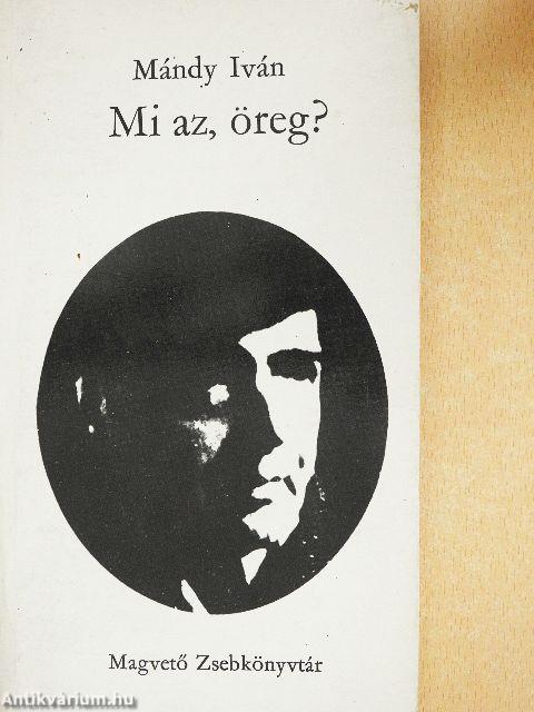Mi az, öreg?