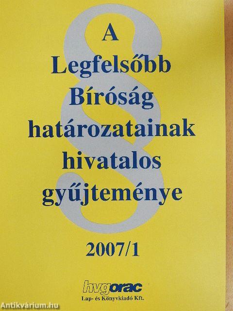 A Legfelsőbb Bíróság határozatainak hivatalos gyűjteménye 2007/1.