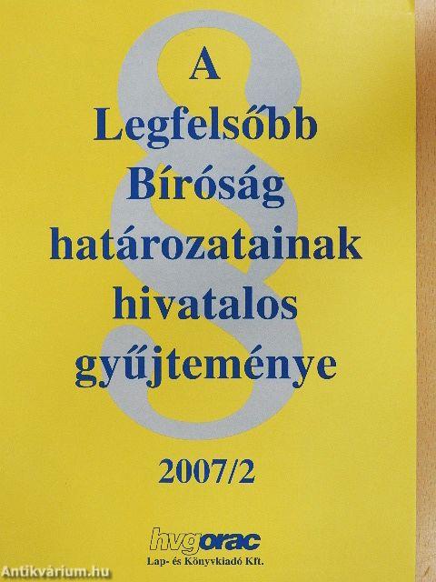 A Legfelsőbb Bíróság határozatainak hivatalos gyűjteménye 2007/2.