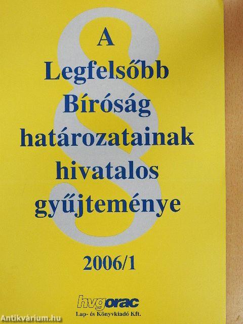 A Legfelsőbb Bíróság határozatainak hivatalos gyűjteménye 2006/1.