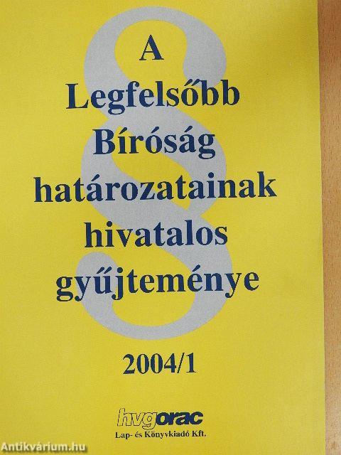 A Legfelsőbb Bíróság határozatainak hivatalos gyűjteménye 2004/1.